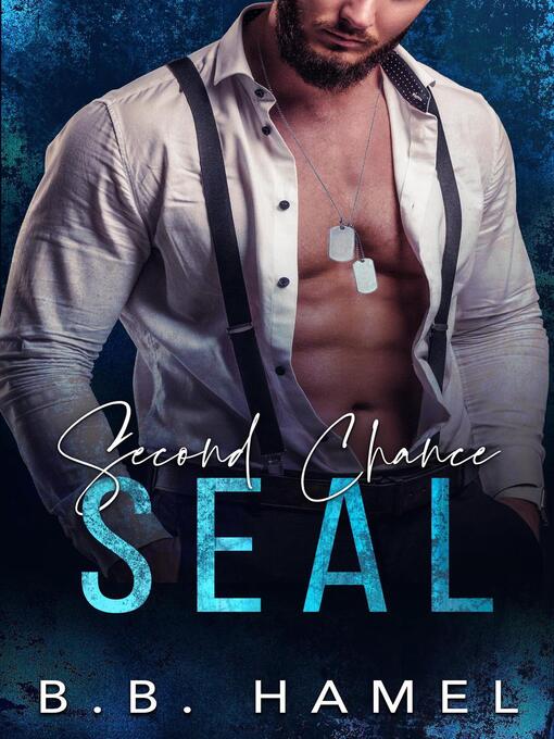 Title details for Second Chance SEAL by B. B. Hamel - Available